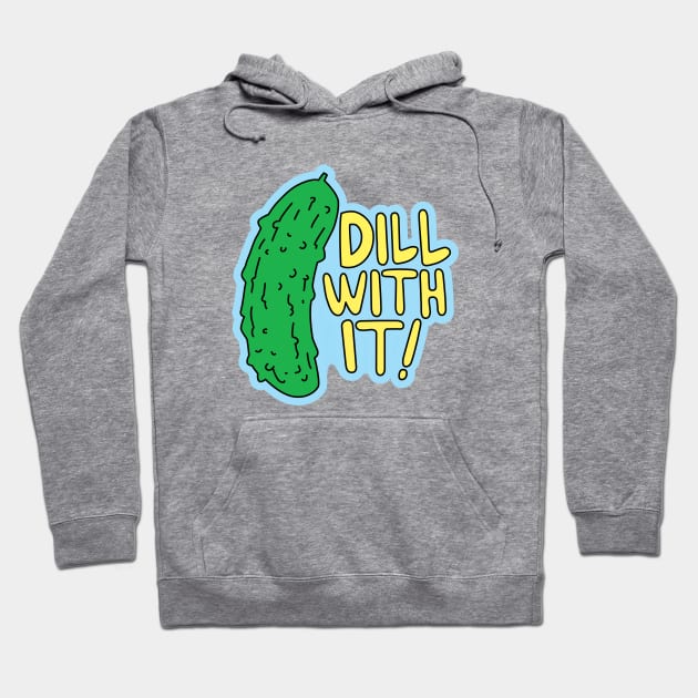 Dill With It Hoodie by DetourShirts